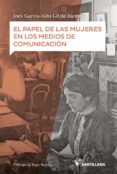 EL PAPEL DE LAS MUJERES EN LOS MEDIOS DE COMUNICACION di GARCIA-ALBI, INES 