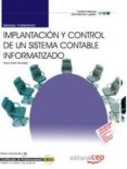 MANUAL IMPLANTACION Y CONTROL DE UN SISTEMA CONTABLE INFORMATIZAD O. CERTIFICADOS DE PROFESIONALIDAD: MANUAL de PRIETO PANADERO, ROCIO 
