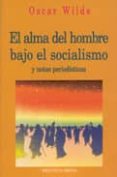 EL ALMA DEL HOMBRE BAJO EL SOCIALISMO Y NOTAS PERIODISTICAS de WILDE, OSCAR 