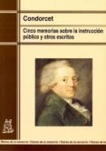CINCO MEMORIAS SOBRE LA INSTRUCCION PUBLICA Y OTROS ESCRITOS di CONDORCET 