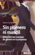 SIN PLUMERO NI MANDIL: DESCUBRE LAS TRAMPAS DE GENERO EN LA EMPRE SA di CARANTOA, ELENA 