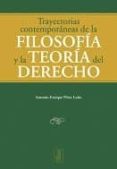 TRAYECTORIAS CONTEMPORANEAS: FILOSOFIA Y TEORIA DEL DERECHO de PEREZ LUO, ANTONIO ENRIQUE 
