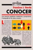 CONOCER: LAS CIENCIAS COGNITIVAS. TENDENCIAS Y PERSPECTIVAS de VARELA, FRANCISCO J. 