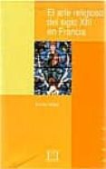 EL ARTE RELIGIOSO DEL SIGLO XIII EN FRANCIA de MALE, EMILE 
