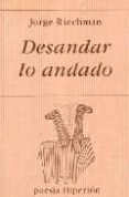 DESANDAR LO ANDADO de RIECHMANN, JORGE 