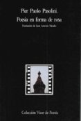 POESIA EN FORMA DE ROSA de PASOLINI, PIER PAOLO 