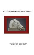 LA VETERINARIA GRECORROMANA di VV.AA. 