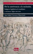 DE LA CONVIVENCIA A LA EXCLUSION: IMAGENES LEGISLATIVAS DE MUDEJA JARES Y MORISCOS S. XIII-XVII de CARRASCO MANCHADO, ANA ISABEL 