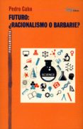 FUTURO: RACIONALISMO O BARBARIE? di CABA, PEDRO 