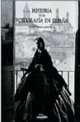 HISTORIA DE LA FOTOGRAFIA EN ESPAA de LOPEZ MONDEJAR, PUBLIO 