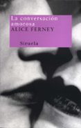 LA CONVERSACION AMOROSA de FERNEY, ALICE 