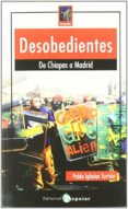 DESOBEDIENTES: DE CHIAPAS A MADRID di IGLESIAS TURRION, PABLO 