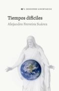 TIEMPOS DIFICILES de FERREIRA SUAREZ, ALEJANDRO 