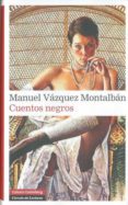 CUENTOS NEGROS de VAZQUEZ MONTALBAN, MANUEL 