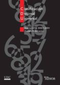 CLASIFICACION DECIMAL UNIVERSAL (NORMA UNE 50001:2004) (PRIMERA M ODIFICACION) di VV.AA. 