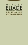 LA ISLA DE EUTANASIUS de ELIADE, MIRCEA 