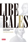LIBERALES: COMPROMISO CIVICO CON LA VIRTUD de GALLEGO, NACHO 
