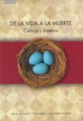 DE LA VIDA A LA MUERTE: CIENCIA Y BIOETICA di VV.AA. 