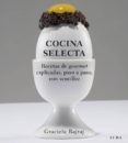 COCINA SELECTA: RECETAS DE GOURMET EXPLICADAS, PASO A PASO, CON S ENCILLEZ de BAJRAJ, GRACIELA 