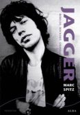 JAGGER: REBELDE, ROCKERO, GAMBERRO, TROTAMUNDOS di SPITZ, MARC 