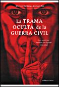 LA TRAMA OCULTA DE LA GUERRA CIVIL: LOS SERVICIOS SECRETOS EN ESP AA 1931-1945 di HEIBERG, MORTEN  ROS AGUDO, MANUEL 