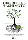 TIROIDITIS DE HASHIMOTO: PAUTAS DE SALUD PARA TRATAR LA CAUSA RAIZ de WENTZ, IZABELLA 