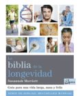 LA BIBLIA DE LA LONGEVIDAD: GUIA PARA UNA VIDA LARGA, SANA Y FELIZ di MARRIOTT, SUSANNAH 