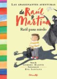 RAUL PASA MIEDO: LAS APASIONANTES AVENTURAS DE RAUL Y MARTINA di MARTIN, ANDREU 