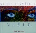 VUELO MIGUEL HERNANDEZ (+C.D) di FONSECA, INES 