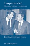 LO QUE YO VIVI: MEMORIAS POLITICAS Y REFLEXIONES di OTERO, JOSE MANUEL 