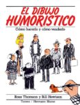 EL DIBUJO HUMORISTICO (2 ED.) di THOMSON, ROSS  HEWINSON, BILL 