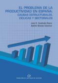 PROBLEMA DE LA PRODUCTIVIDAD EN ESPAA: CAUSAS ESTRUCTURALES CICL ICAS Y SECTORIALES de CUADRADO ROURA, JUAN R. 