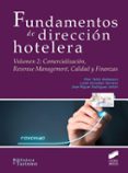 FUNDAMENTOS DE DIRECCION HOTELERA  (VOL. 2): COMERCIALIZACION, REVENUE MANAGEMENT, CALIDAD Y FINANZAS di TALON BALLESTERO, PILAR  GONZALEZ SERRANO, LYDIA  RODRIGUEZ ANTON, JOSE MIGUEL 