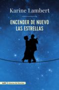 ENCENDER DE NUEVO LAS ESTRELLAS de LAMBERT, KARINE 