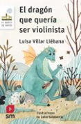 EL DRAGON QUE QUERIA SER VIOLINISTA de VILLAR LIEBANA, LUISA 