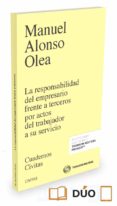 LA RESPONSABILIDAD DEL EMPRESARIO FRENTE A TERCEROS POR ACTOS DEL TRABAJADOR A SU SERVICIO de OLEA, MANUEL ALONSO 