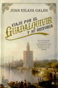 VIAJE POR EL GUADALQUIVIR Y SU HISTORIA de ESLAVA GALAN, JUAN 