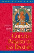 GUIA DEL PARAISO DE LAS DAKINIS: LA PRACTICA DEL TANTRA DEL YOGA SUPREMO DE VAJRAYOGINI di KELSANG GYATSO, GUESHE 