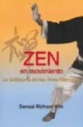 ZEN EN MOVIMIENTO: LA SABIDURIA DE LAS ARTES MARCIALES de KIM, RICHARD 