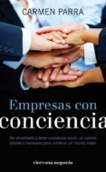 EMPRESAS CON CONCIENCIA: SER EMPRESARIO Y TENER CONCIENCIA SOCIAL , UN CAMINO POSIBLE Y NECESARIO PARA CONSTRUIR UN MUNDO MEJOR di PARRA, CARMEN 