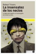 LA INSENSATEZ DE LOS NECIOS di TRIVERS, ROBERT 