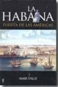 LA HABANA: PUERTA DE LAS AMERICAS di VALLE, AMIR 
