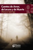 CUENTOS DE AMOR, DE LOCURA Y DE MUERTE de QUIROGA, HORACIO 