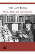 SEMBLANZA DE PIO BAROJA: CON UN EPISTOLARIO INEDITO DE LA FAMILIA BAROJA DURANTE LA GUERRA CIVIL ESPAOLA di CARO BAROJA, JULIO 