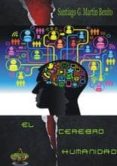 EL CEREBRO HUMANIDAD di MARTIN BENITO, SANTIAGO 