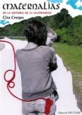 MATERNALIAS. DE LA HISTORIA DE LA MATERNIDAD di CRESPO, CIRA 