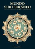 MUNDO SUBTERRANEO: PUERTAS SECRETAS, CIUDADES SUMERGIDAS Y UTOPIAS BAJO TIERRA di VV.AA. 