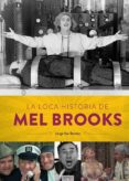 LA LOCA HISTORIA DE MEL BROOKS di SAN ROMAN, JORGE 