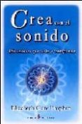 CREA CON EL SONIDO: AFIRMACIONES QUE CURAN Y TRANSFORMAN de PROPHET, ELIZABETH CLARE 