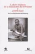 LA LLAVE MAESTRA DE LA REALIZACION DEL SI MISMO Y AMRUT LAYA de SRI NISARGADATTA, MAHARAJ 